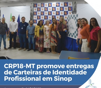 CRP18-MT promove entregas de carteiras de identidade profissional em Sinop - 24/10/2023