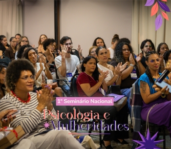 Dia 2 - Seminário Nacional Psicologia e Mulheridades