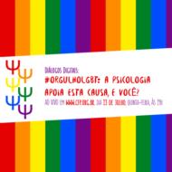 “Diálogos Digitais” terá como tema: “#OrgulhoLGBT: a Psicologia apoia esta causa, e você?”