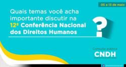 Consulta online para 12ª Conferência Nacional dos Direitos Humanos é encerrada nesta quarta (13)