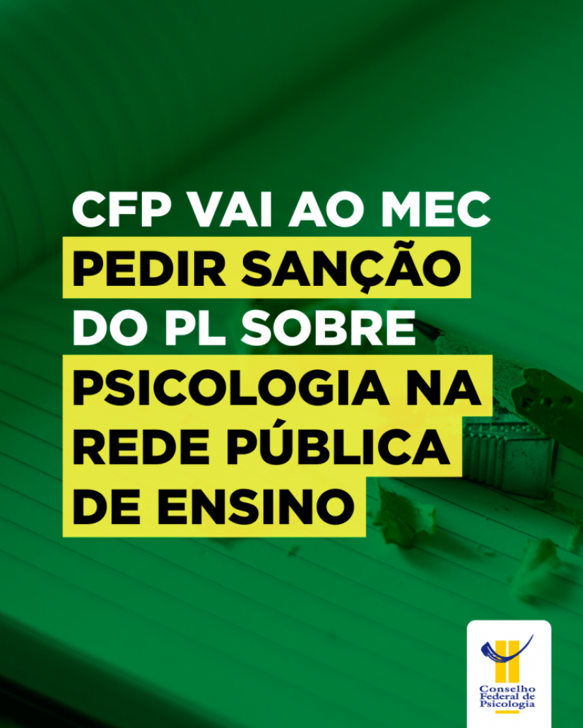 CFP vai ao MEC tratar de sanção do PL sobre Psicologia na rede pública de ensino