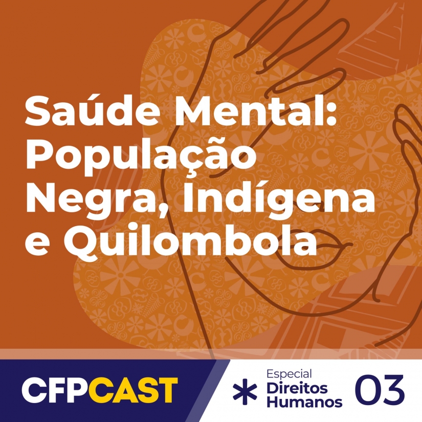 Podcast do CFP: Saúde mental: população negra, indígena e quilombola.