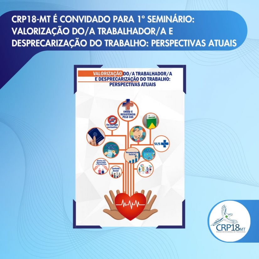 CRP18-MT é convidado para 1º Seminário: Valorização do/a Trabalhador/a e Desprecarização do Trabalho: Perspectivas Atuais