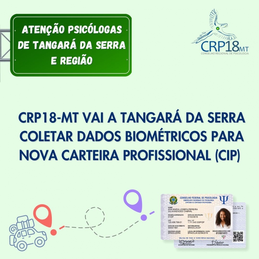 O CRP18-MT ESTARÁ EM TANGARÁ DA SERRA COLETANDO DADOS BIOMÉTRICOS PARA NOVA CARTEIRA PROFISSIONAL (CIP)