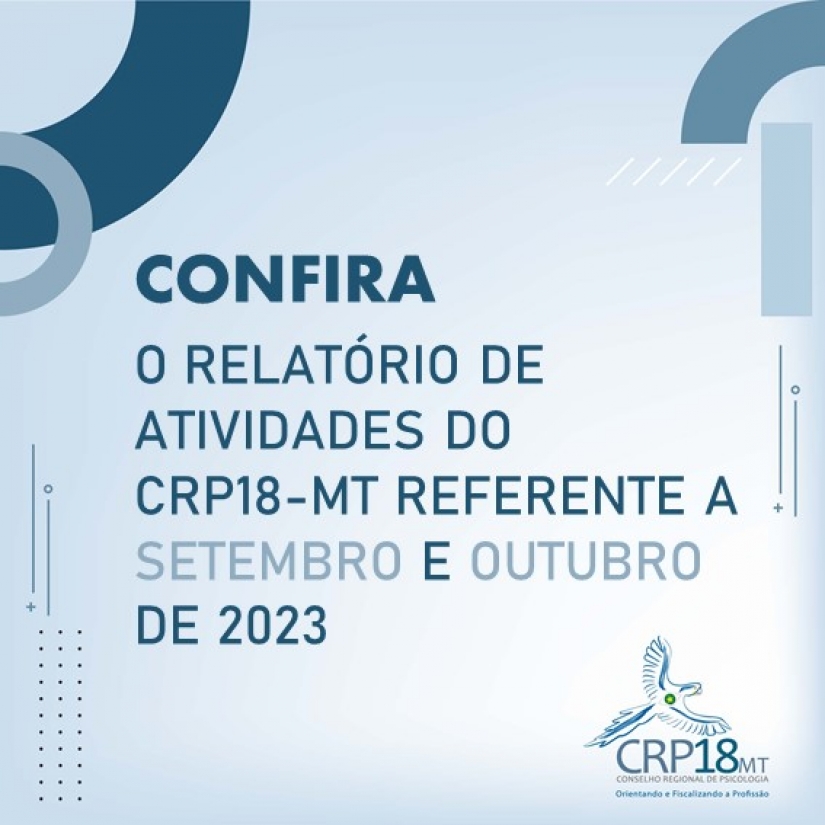 CRP18-MT disponibiliza relatório de atividades do CRP18-MT referente a setembro e outubro de 2023