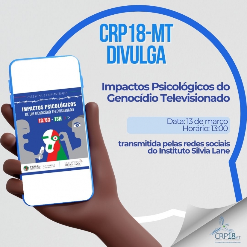 CRP18-MT DIVULGA: IMPACTOS PSICOLÓGICOS DO GENOCÍDIO TELEVISIONADO