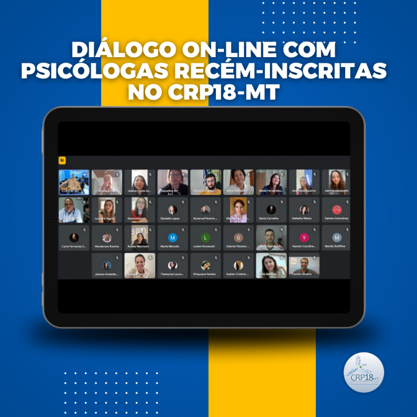 Diálogo on-line com Psicólogas recém-inscritas no CRP18-MT no dia 16/07/2024