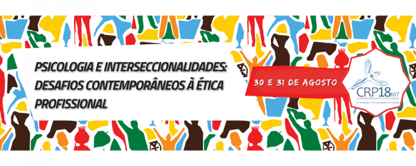 CRP18-MT realizará o evento “Psicologia e interseccionalidades: desafios contemporâneos à ética profissional” em comemoração ao Dia da Psicóloga do ano de 2024