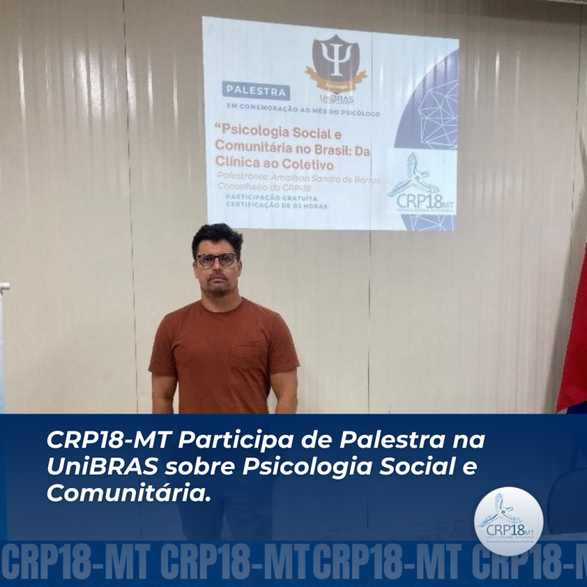 CRP18-MT Participa de Palestra na UniBRAS sobre Psicologia Social e Comunitária