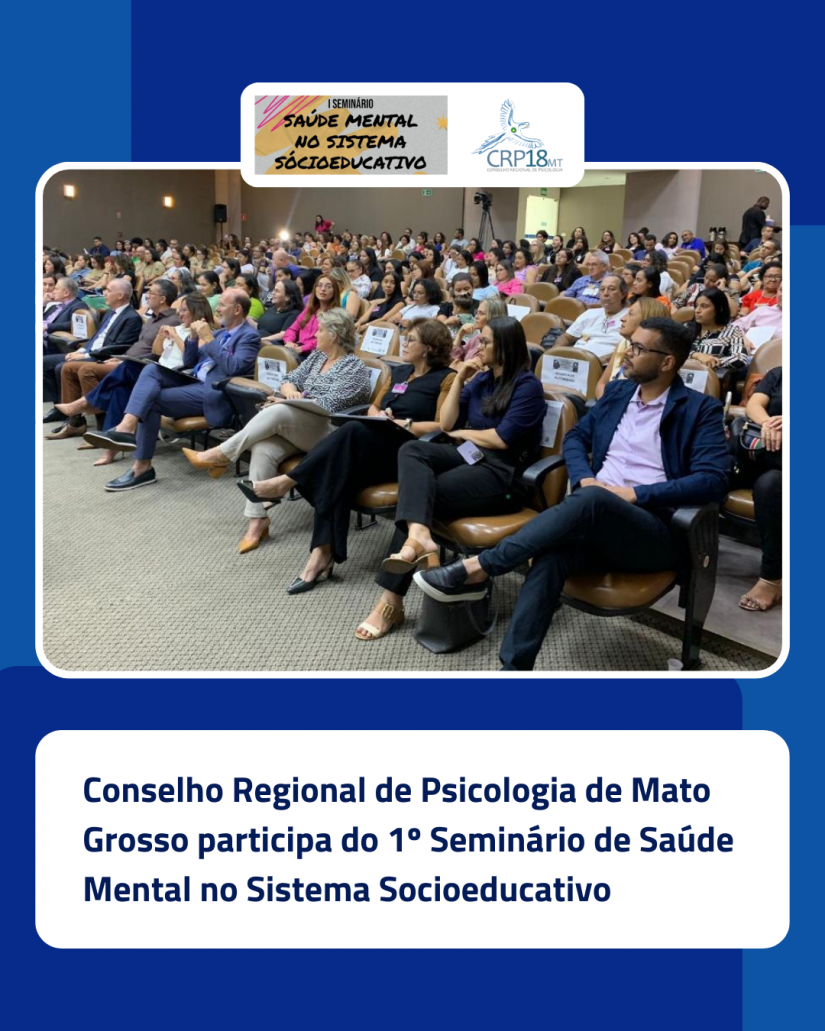 Conselho Regional de Psicologia de Mato Grosso participa do 1º Seminário de Saúde Mental no Sistema Socioeducativo