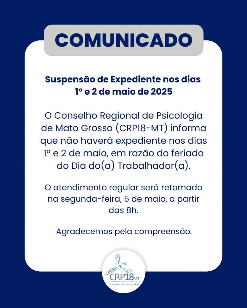CRP18-MT Informa: Suspensão de Expediente nos dias 1º e 2 de maio de 2025