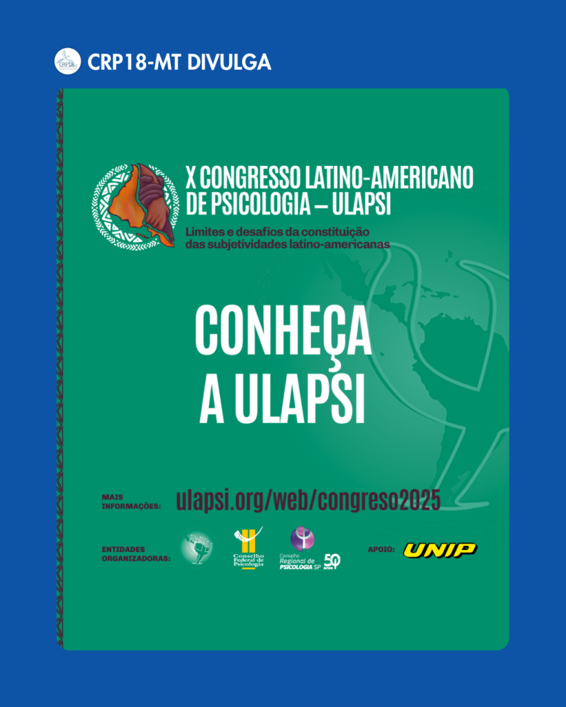 Psicologia latino-americana em foco: X Congresso da ULAPSI reforça compromisso ético e crítico da profissão