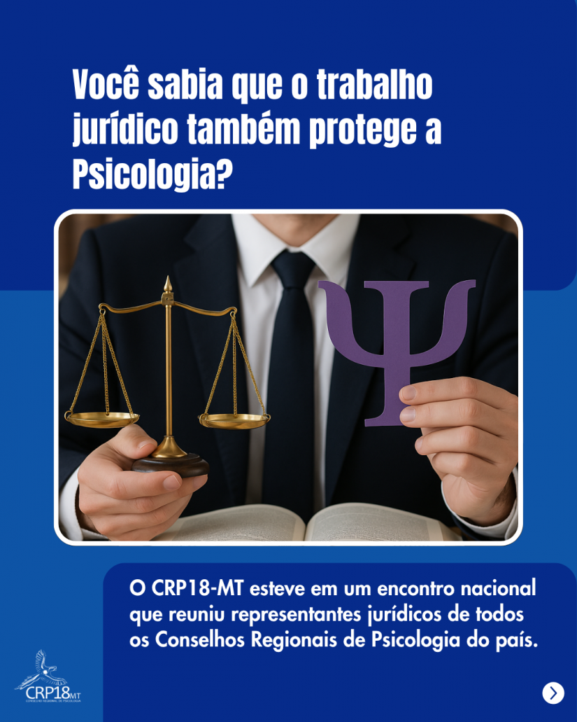 Ética, técnica e escuta coletiva: CRP18-MT contribui com reflexões sobre o futuro jurídico da Psicologia em Encontro Nacional de Assessorias Jurídicas do Sistema Conselhos de Psicologia.
