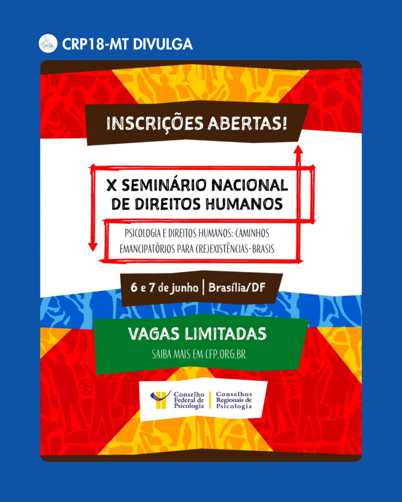 CFP promove X Seminário Nacional de Direitos Humanos com foco na diversidade e na desinstitucionalização de pessoas com transtornos mentais em conflito com a lei