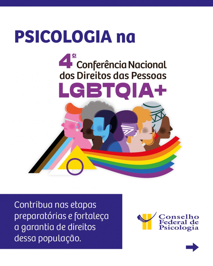 Psicologia em defesa dos direitos LGBTQIA+: categoria é chamada a contribuir nas etapas preparatórias da 4ª Conferência Nacional