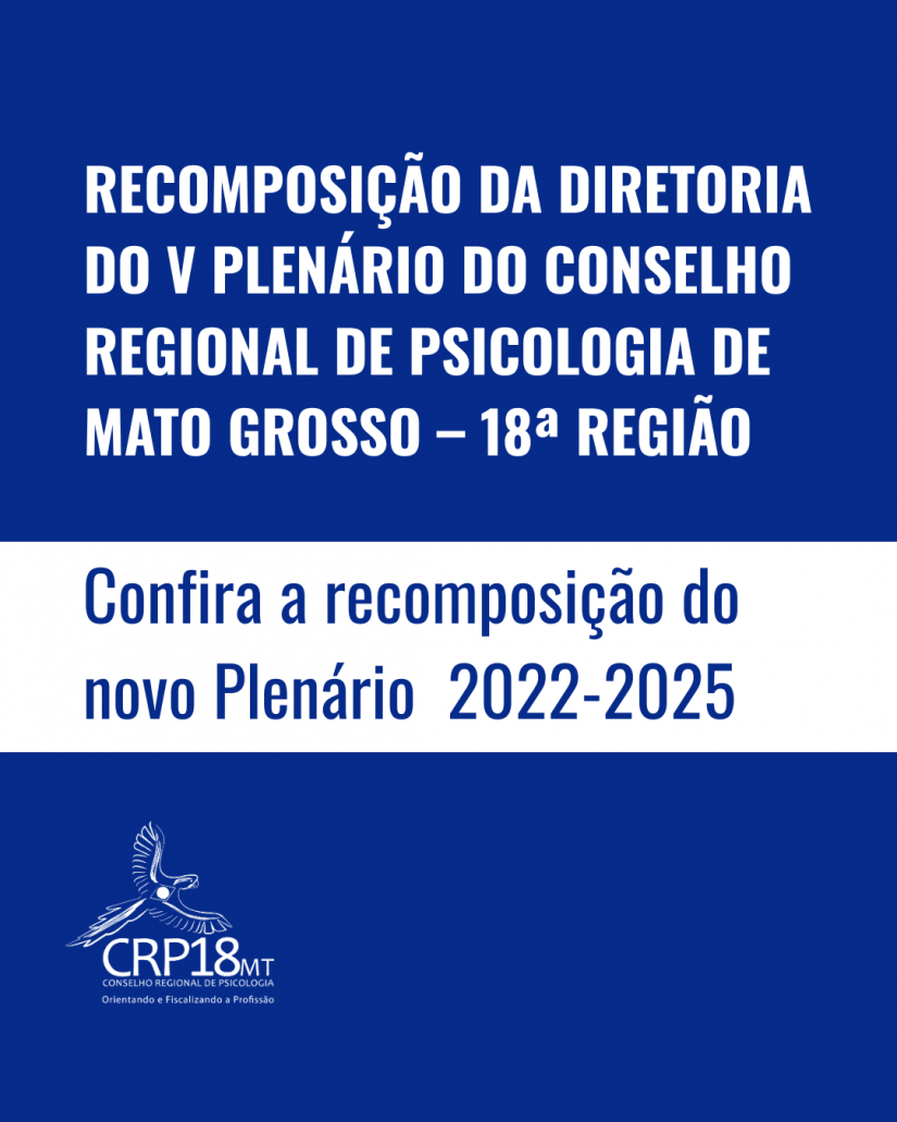RECOMPOSIÇÃO DA DIREÇÃO DO V PLENÁRIO DO CONSELHO REGIONAL DE PSICOLOGIA DE MATO GROSSO – 18ª REGIÃO