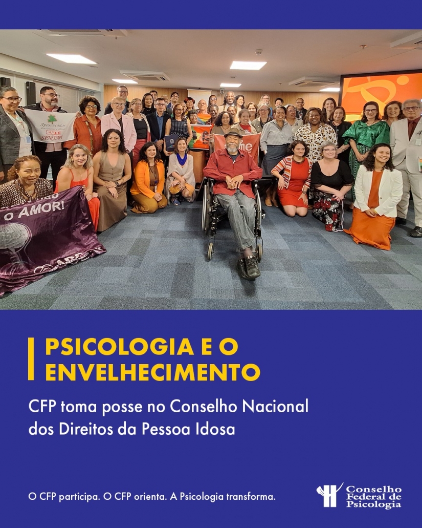 Psicologia assume assento no Conselho Nacional dos Direitos da Pessoa Idosa e reforça compromisso com políticas públicas de envelhecimento