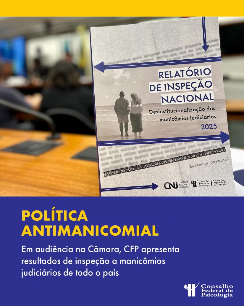 CFP apresenta relatório sobre manicômios judiciários em audiência pública na Câmara dos Deputados