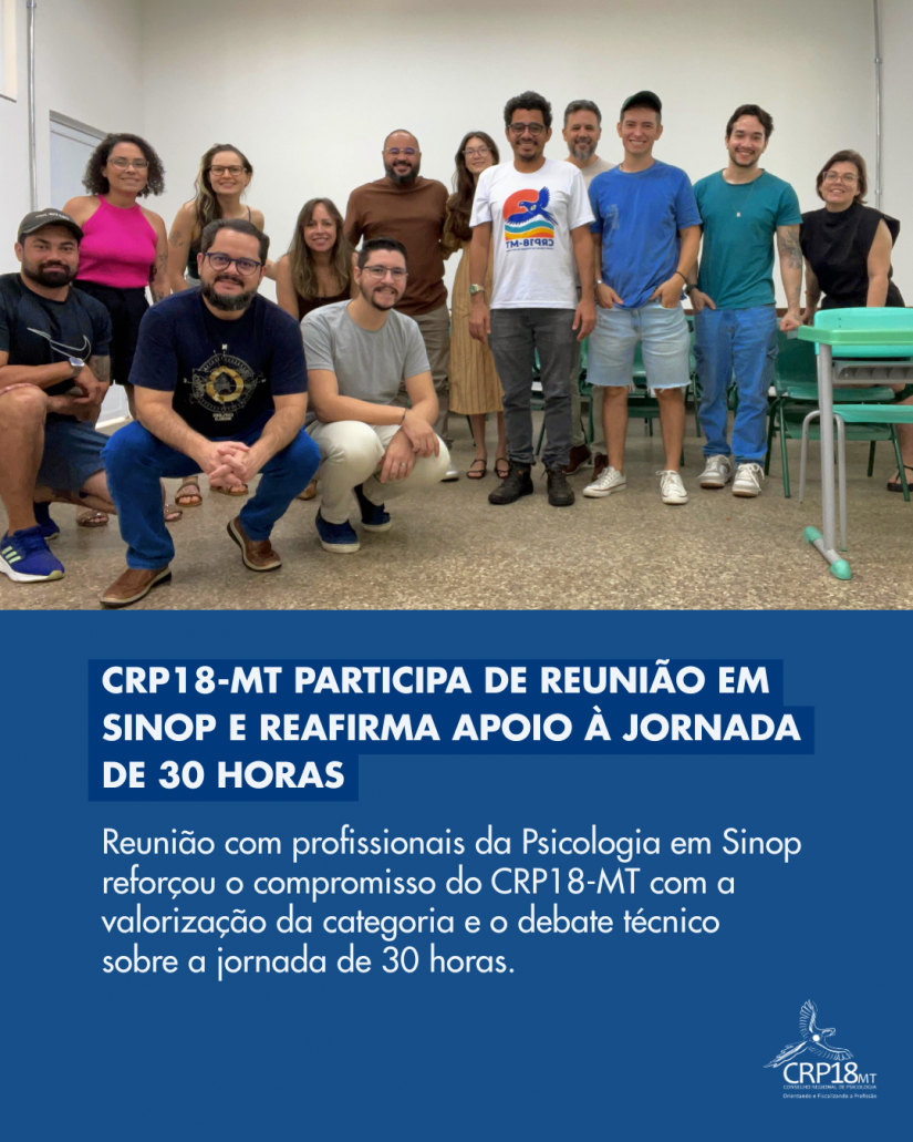 CRP18-MT participa de reunião em Sinop e reafirma apoio à pauta das 30 horas como medida de valorização para as(os) profissionais de Psicologia do município