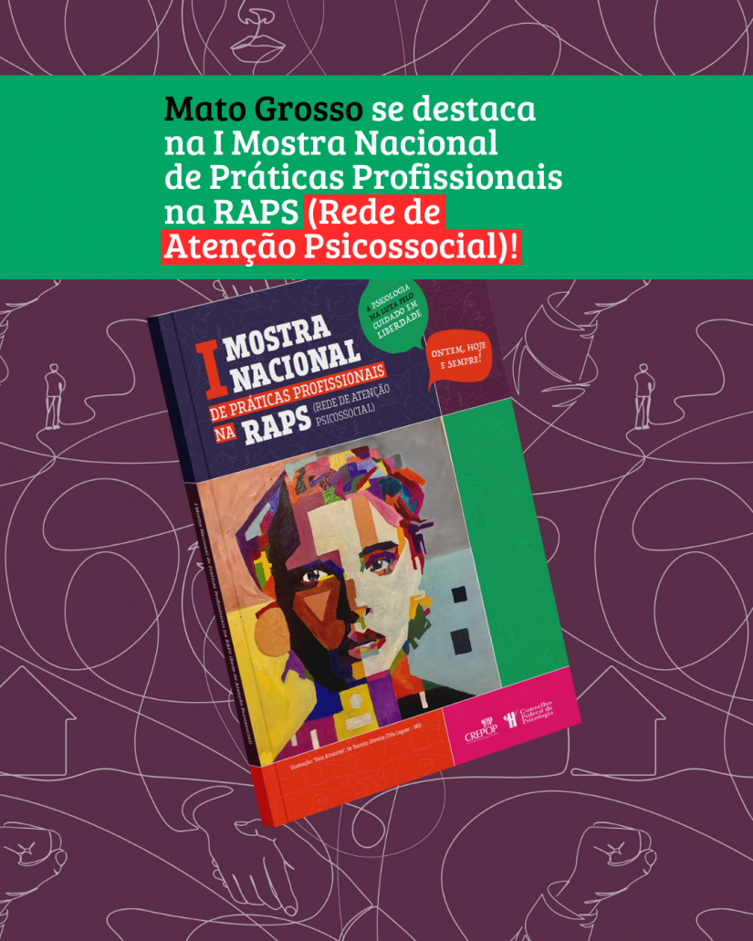 CRP18-MT celebra participação de Mato Grosso na I Mostra Nacional de Práticas Profissionais na Rede de Atenção Psicossocial (RAPS) e premiação nacional de manifestação artística