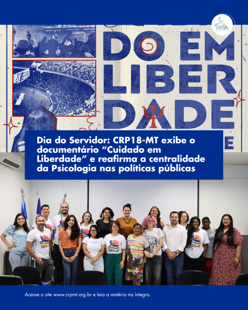 Dia do Servidor: CRP18-MT exibe o documentário “Cuidado em Liberdade”