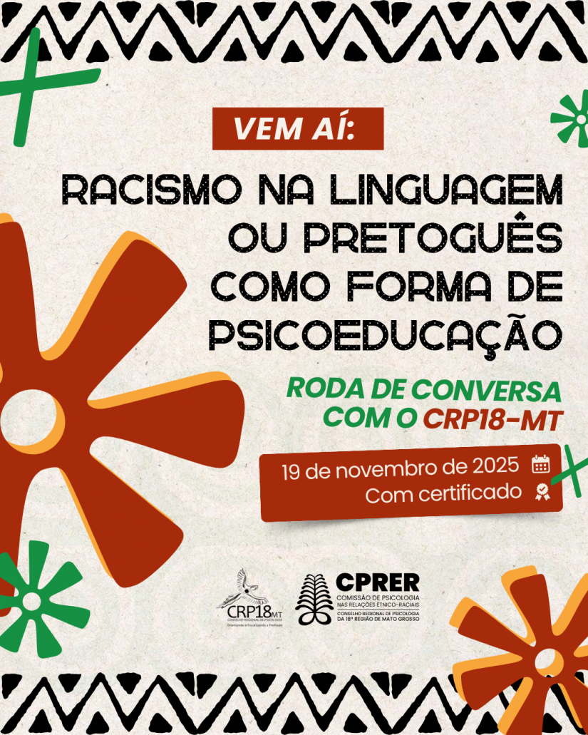 Novembro Negro no CRP18-MT: roda de conversa discutirá racismo na linguagem e o “Pretoguês” como psicoeducação