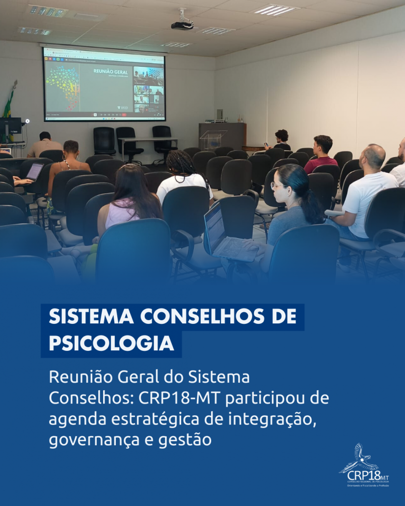 Reunião Geral do Sistema Conselhos: CRP18-MT participou de agenda estratégica de integração, governança e gestão