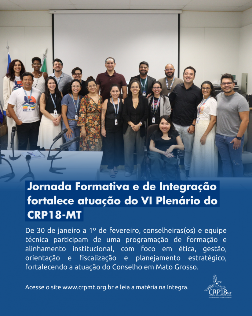 Jornada Formativa e de Integração fortalece atuação do VI Plenário do CRP18-MT