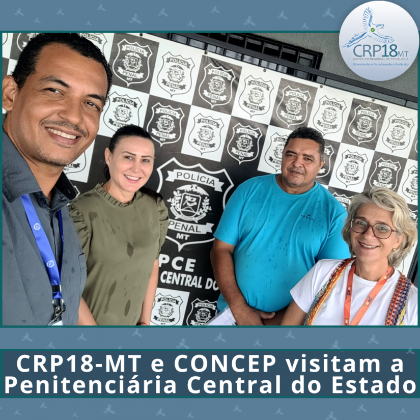 Atuação do CRP-18 MT no Sistema Prisional: Entenda a Visita à Penitenciária Central do Estado