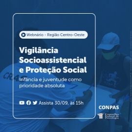 Etapa Centro-Oeste de webinário preparatório para a II Mostra Nacional de Práticas em Psicologia no SUAS será em 30 de setembro