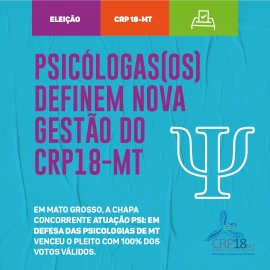 Psicólogas(os) definem nova gestão do CRPMT; resultado foi divulgado no último final de semana