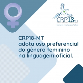 CRP18-MT institui uso preferencial do gênero feminino em linguagem oficial da autarquia