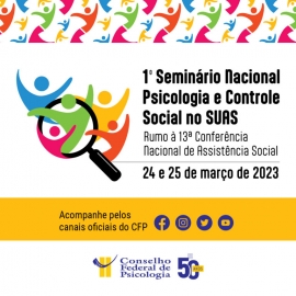 CFP realiza I Seminário Nacional Psicologia e Controle Social no SUAS
