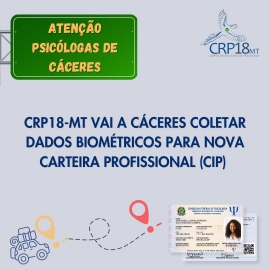 O CRP18-MT ESTARÁ EM CÁCERES COLETANDO DADOS BIOMÉTRICOS PARA NOVA CARTEIRA PROFISSIONAL (CIP)