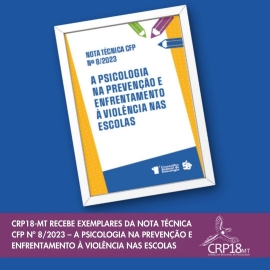 CRP18-MT recebe exemplares da Nota Técnica CFP nº 8/2023 – A Psicologia na prevenção e enfrentamento à violência nas escolas