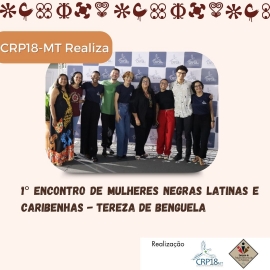 CRP18-MT realiza 1º Encontro de Mulheres Negras Latinas e Caribenhas-Tereza de Benguela