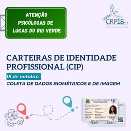 O CRP18-MT ESTARÁ EM LUCAS DO RIO VERDE COLETANDO DADOS BIOMÉTRICOS PARA NOVA CARTEIRA PROFISSIONAL (CIP)