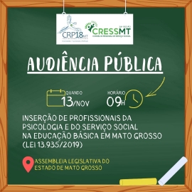 Audiência pública inserção de Profissionais da Psicologia e do Serviço Social na Educação Básica em Mato Grosso (LEI 13.935/2019)