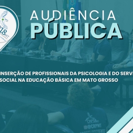 Audiência Pública Sobre Inserção de profissionais da Psicologia e do Serviço Social na Educação Básica em Mato Grosso