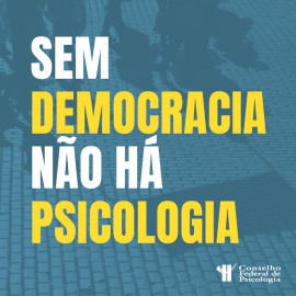 CFP ressalta o compromisso da Psicologia brasileira na defesa intransigente da democracia