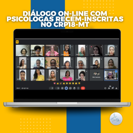 Diálogo on-line com Psicólogas recém-inscritas no CRP18-MT no dia 26/06/2024