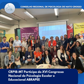 CRP18-MT Participa do XVI Congresso Nacional de Psicologia Escolar e Educacional ABRAPEE