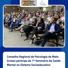 Conselho Regional de Psicologia de Mato Grosso participa do 1º Seminário de Saúde Mental no Sistema Socioeducativo