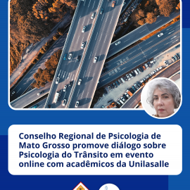 Conselho Regional de Psicologia de Mato Grosso promove diálogo sobre Psicologia do Trânsito em evento online com acadêmicos da Unilasalle