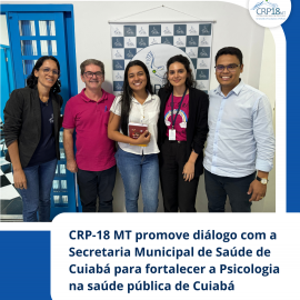 CRP-18 MT promove diálogo com a Secretaria Municipal de Saúde sobre a inserção da Psicologia nas políticas públicas de saúde