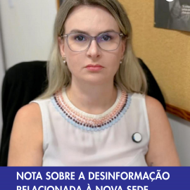 NOTA SOBRE A DESINFORMAÇÃO RELACIONADA À NOVA SEDE