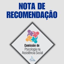 Psicologia na Assistência Social: CRP18-MT publica nota de recomendação sobre atuação profissional ética e comprometida com direitos sociais