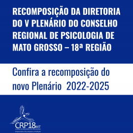RECOMPOSIÇÃO DA DIREÇÃO DO V PLENÁRIO DO CONSELHO REGIONAL DE PSICOLOGIA DE MATO GROSSO – 18ª REGIÃO