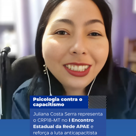 CRP18-MT participou do I Encontro Estadual de Psicologia da Rede APAE e reforça compromisso da profissão no combate ao capacitismo