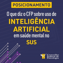 CFP alerta para riscos do uso de inteligência artificial em saúde mental no SUS